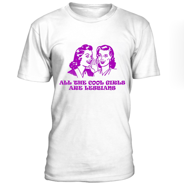 All the cool girls are lesbian t-shirt - teenamycs