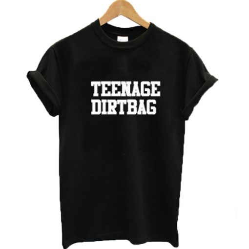 Teenage Dirtbag Tshirt
