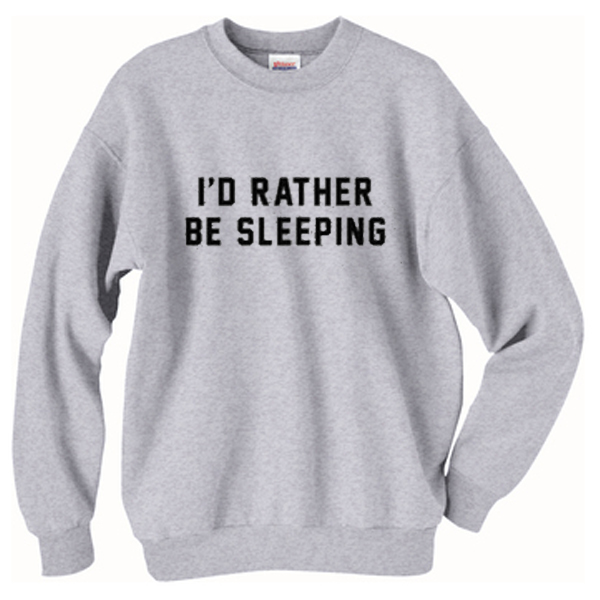 I'd Rather Be Sleeping Crewneck Sweatshirt